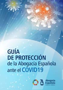GUÍA DE PROTECCIÓN DE LA ABOGACIA ESPAÑOLA ANTE EL COVID19